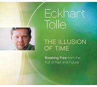 Illusion of Time: Breaking Free from the Pull of Past and Future