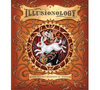 Illusionology: The Secret Science of Magic
