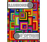 Illusions d'optique livre de coloriage: Des dessins abstraits fascinants, l'art de dessiner des illusions visuelles ...