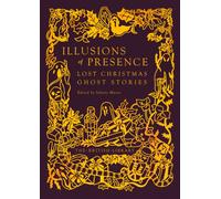 Illusions of Presence : Lost Christmas Ghost Stories