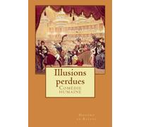 Illusions perdues: Comédie humain: Volume 10 (Comédie humaine)