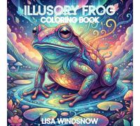 ILLUSORY FROG: COLORING BOOK (CHAMELEONS, LIZARDS AND FROGS)