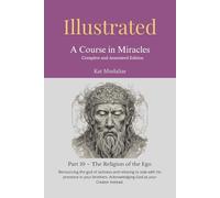 Illustrated: A Course in Miracles: Part 10 - The Religion of the Ego