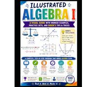 Illustrated Algebra I: A Visual Guide with Worked Examples, Practice Sets, and Biren's Tips & Tricks (Math Power Workbooks)