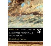 Illustrated Armenia and the Armenians