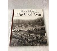 Illustrated Atlas of The Civil War (Echoes of Glory)