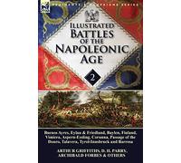 Illustrated Battles of the Napoleonic Age-Volume 2: Buenos Ayres, Eylau & Friedland, Baylen, Finland, Vimiera, Aspern-Essling, Corunna, Passage of the Douro, Talavera, Tyrol-Innsbruck and Barrosa