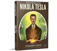Illustrated Biography for Kids: Nikola Tesla- Extraordinary scientist who changed the World