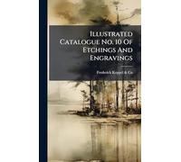Illustrated Catalogue No. 10 Of Etchings And Engravings
