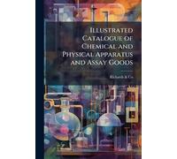 Illustrated Catalogue of Chemical and Physical Apparatus and Assay Goods