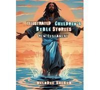 Illustrated Children’s Bible Stories: The New Testament (Illustrated Bibles)