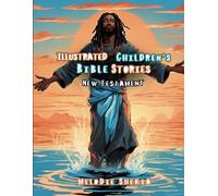 Illustrated Children’s Bible Stories: The New Testament (Illustrated Bibles)