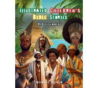 Illustrated Children’s Bible Stories: THE OLD TESTAMENT (Illustrated Bibles)