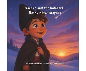 Illustrated Children's Book About Bulgarian Traditions: Vachko And The Koledari, Bulgarian Folklore, Bulgarian-English Book for Bilingual Children: ... на кукерите (Children's Bilingual Books)