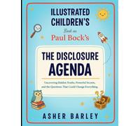 Illustrated Children's Book On The Disclosure Agenda: Uncovering Hidden Truths, Powerful Secrets, and The Questions That Could Change Everything