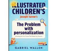 Illustrated Children's Book On The Problem With Personalization: Unlocking The Four Forces That Shape Your Success