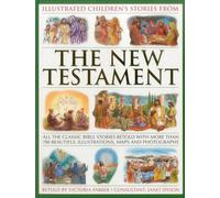 Illustrated Children's Stories from the New Testament (Bible): All the Classic Bible Stories Retold with More Than 700 Beautiful Illlustrations, Maps and Photographs