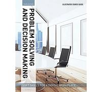 Illustrated Course Guides: Problem Solving and Decision Making - Soft Skills for a Digital Workplace