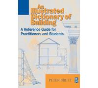 Illustrated Dictionary of Building: An illustrated reference guide for practitioners and students
