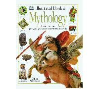 Illustrated Dictionary of Mythology: Heroes, Heroines, Gods, and Goddesses from Around the World