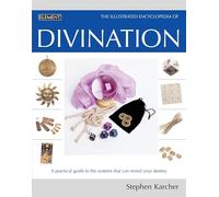 Illustrated Encyclopedia - Divination: A Practical Guide to the Systems That Can Reveal Your Destiny