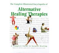 Illustrated Encyclopedia of Alternative Healing Therapies
