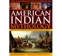 Illustrated Encyclopedia of American Indian Mythology
