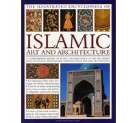 Illustrated Encyclopedia of Islamic Art and Architecture