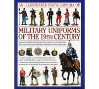 Illustrated Encyclopedia of Military Uniforms of the 19th Century