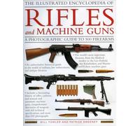 Illustrated Encyclopedia of Rifles and Machine Guns