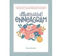 Illustrated Enneagram: A Creative Guide to Understanding Yourself, Finding Joy & Being Awesomely Authentic