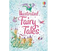 Usborne Illustrated Fairy Tales (Anthologies & Treasuries) (Illustrated Story Collections)