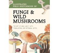 Illustrated Field Sketchbook of Fungi and Wild Mushrooms: The Art of Hans Walty with Translations and Botanical Notes