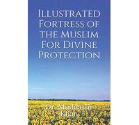 Illustrated Fortress of the Muslim For Divine Protection (Accepted Islamic Prayers)