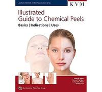 Illustrated Guide to Chemical Peels: Basics - Indications - Uses (Aesthetic Methods for Skin Rejuvenation)
