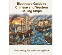 Illustrated Guide to Chinese and Western Sailing Ships (Illustrated guide and coloring book)