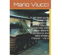 Illustrated guide to German armored vehicles of the Second World War, With descriptions, illustrations and data sheets (Tanks) - Vol 2 (CarriArmati)