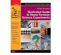 Illustrated Guide to Home Forensic Science Experiments: All Lab, No Lecture (Diy Science)