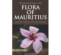 Illustrated Guide to the Flora of Mauritius and Indian Ocean Islands
