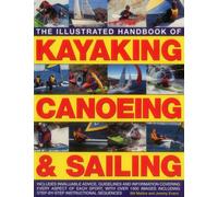 Illustrated Handbook of Kayaking, Canoeing & Sailing