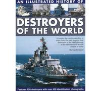 Illustrated History of Destroyers of the World: A Country-By-Country Directory of Ships, from the Early Torpedo Boat Destroyers of the 1890s Through to the Specialist Anti-Aircraft Vessels of Today