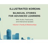 Illustrated Korean: Bilingual Stories for Advanced Learners: Family and Relationships
