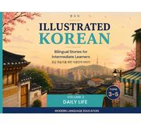 Illustrated Korean: Bilingual Stories for Intermediate Learners: Daily Life & Routines (Illustrated Korean: Bilingual Stories for Intermediate Learner (Black and White Edition))