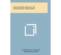 Illustrated Manual of Neurologic Diagnosis