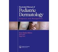 Illustrated Manual of Pediatric Dermatology: Diagnosis and Management