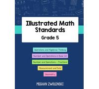 Illustrated Math Standards - Grade 5: Models, pictorial representations and examples to support educators in a deeper understanding of the mathematics standards.