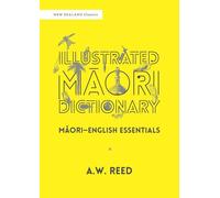 Illustrated Mori Dictionary: Māori-English Essentials (New Zealand Classics)