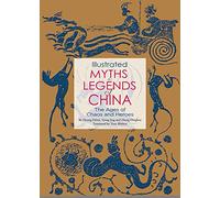 Illustrated Myths & Legends of China: The Ages of Chaos and Heroes