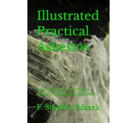 Illustrated Practical Asbestos: For Consultants, Contractors, Property Managers & Regulators