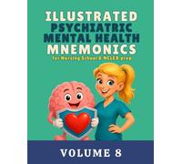 Illustrated Psychiatric Mental Health Mnemonics for Nursing School & NCLEX prep: Volume 8 (Illustrated Mnemonics for Nursing School & NCLEX Prep Series)